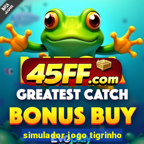 simulador jogo tigrinho